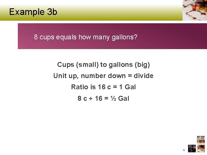 Example 3 b 8 cups equals how many gallons? Cups (small) to gallons (big)