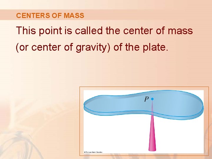 CENTERS OF MASS This point is called the center of mass (or center of