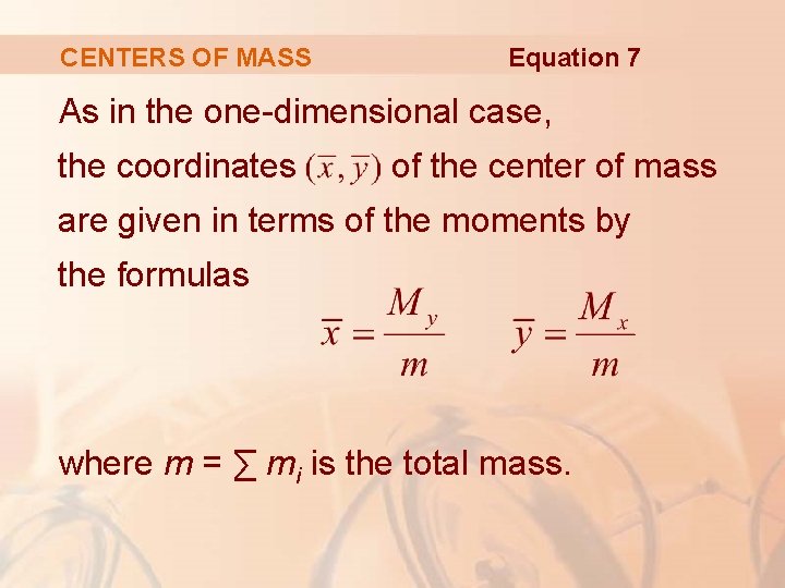 CENTERS OF MASS Equation 7 As in the one-dimensional case, the coordinates of the