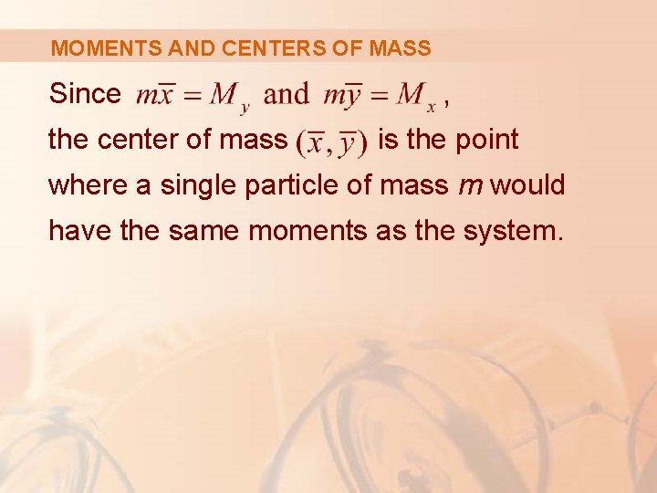 MOMENTS AND CENTERS OF MASS Since the center of mass , is the point