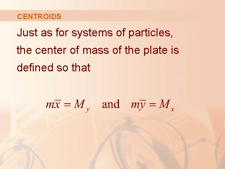 CENTROIDS Just as for systems of particles, the center of mass of the plate