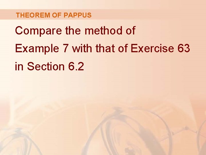 THEOREM OF PAPPUS Compare the method of Example 7 with that of Exercise 63