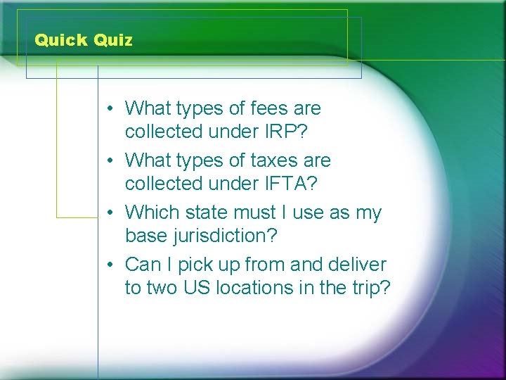 Quick Quiz • What types of fees are collected under IRP? • What types