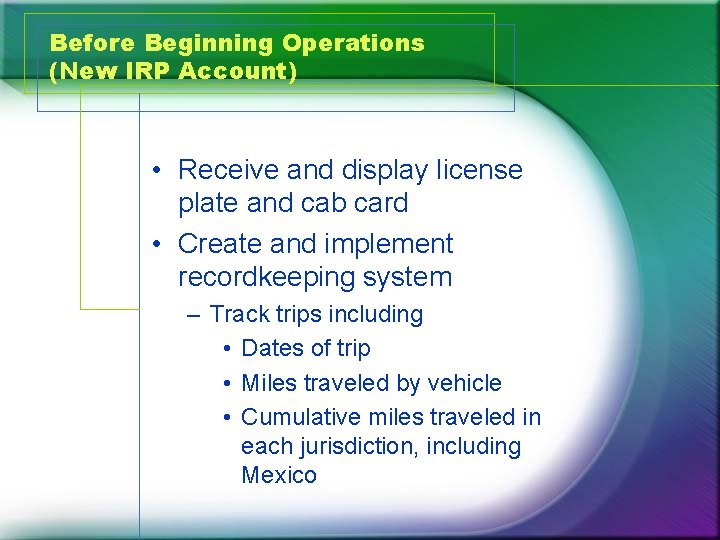 Before Beginning Operations (New IRP Account) • Receive and display license plate and cab