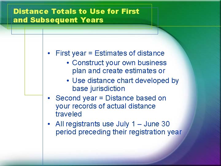 Distance Totals to Use for First and Subsequent Years • First year = Estimates