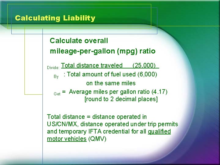 Calculating Liability Calculate overall mileage-per-gallon (mpg) ratio Total distance traveled (25, 000) By :