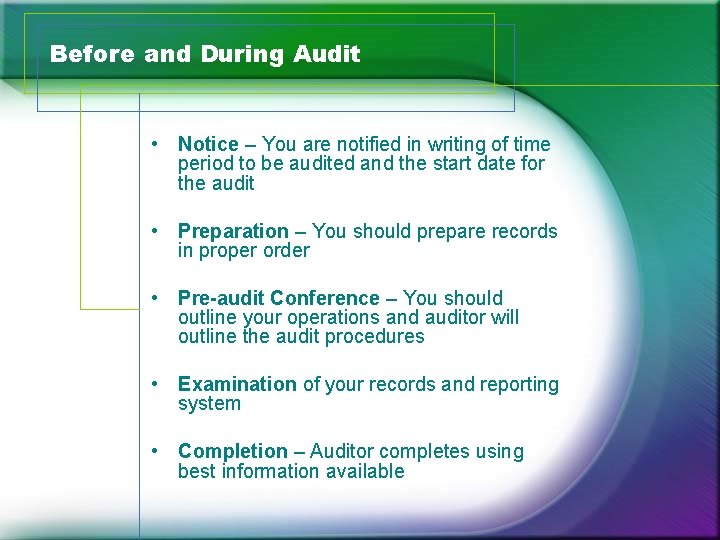 Before and During Audit • Notice – You are notified in writing of time