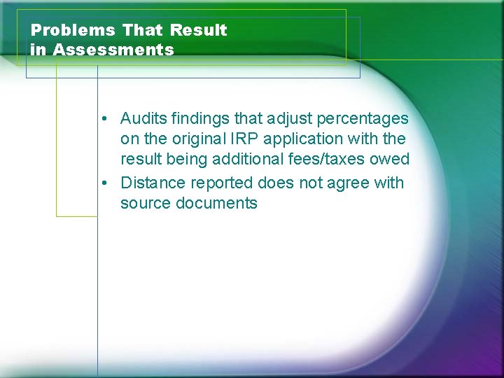 Problems That Result in Assessments • Audits findings that adjust percentages on the original