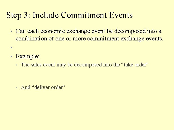 Step 3: Include Commitment Events • Can each economic exchange event be decomposed into