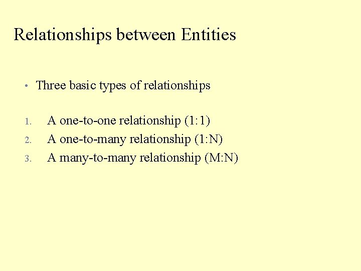 Relationships between Entities • 1. 2. 3. Three basic types of relationships A one-to-one