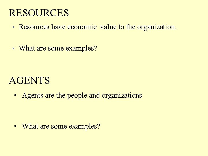 RESOURCES • Resources have economic value to the organization. • What are some examples?