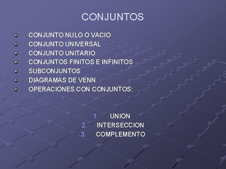 CONJUNTOS CONJUNTO NULO O VACIO CONJUNTO UNIVERSAL CONJUNTO UNITARIO CONJUNTOS FINITOS E INFINITOS SUBCONJUNTOS