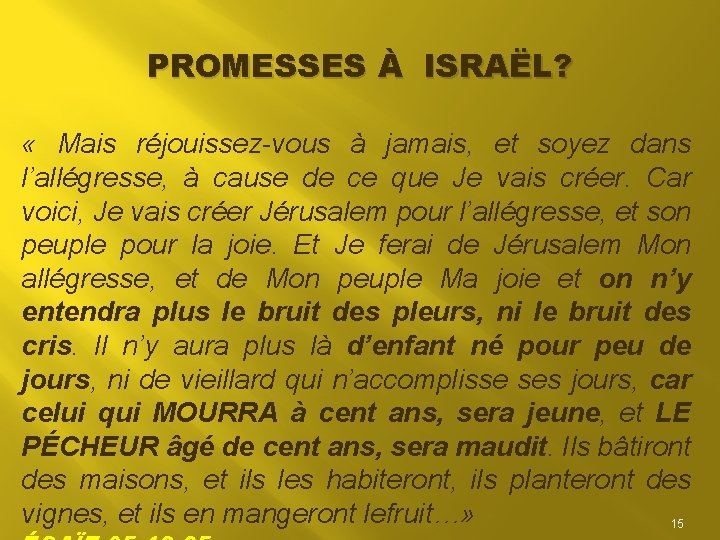 PROMESSES À ISRAËL? « Mais réjouissez-vous à jamais, et soyez dans l’allégresse, à cause