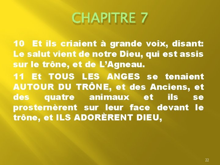 CHAPITRE 7 10 Et ils criaient à grande voix, disant: Le salut vient de