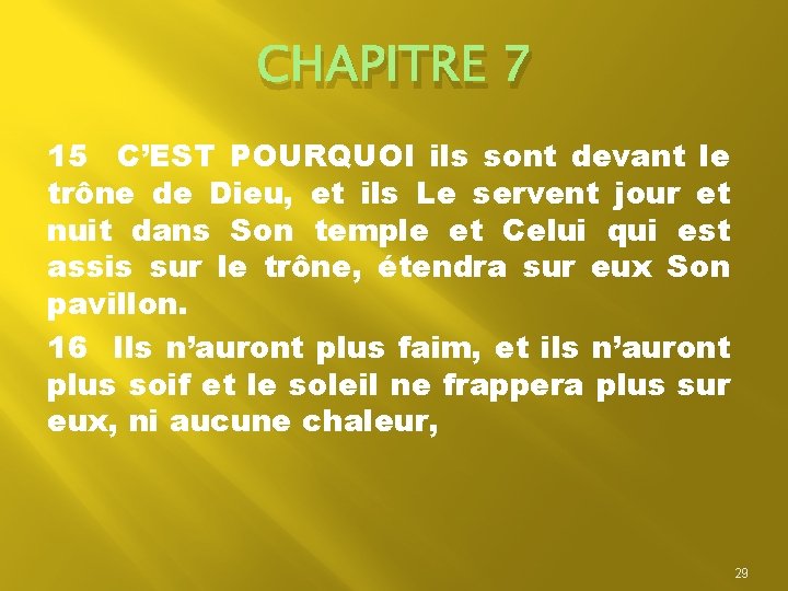 CHAPITRE 7 15 C’EST POURQUOI ils sont devant le trône de Dieu, et ils