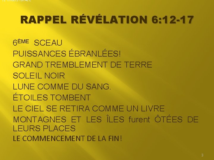 12 TRIBUS ISRAEL RAPPEL RÉVÉLATION 6: 12 -17 6ÈME SCEAU PUISSANCES ÉBRANLÉES! GRAND TREMBLEMENT