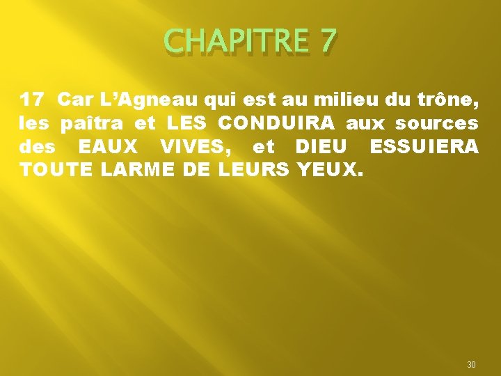 CHAPITRE 7 17 Car L’Agneau qui est au milieu du trône, les paîtra et