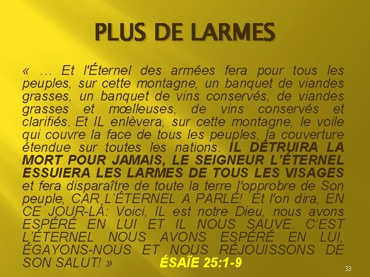 PLUS DE LARMES « … Et l'Éternel des armées fera pour tous les peuples,