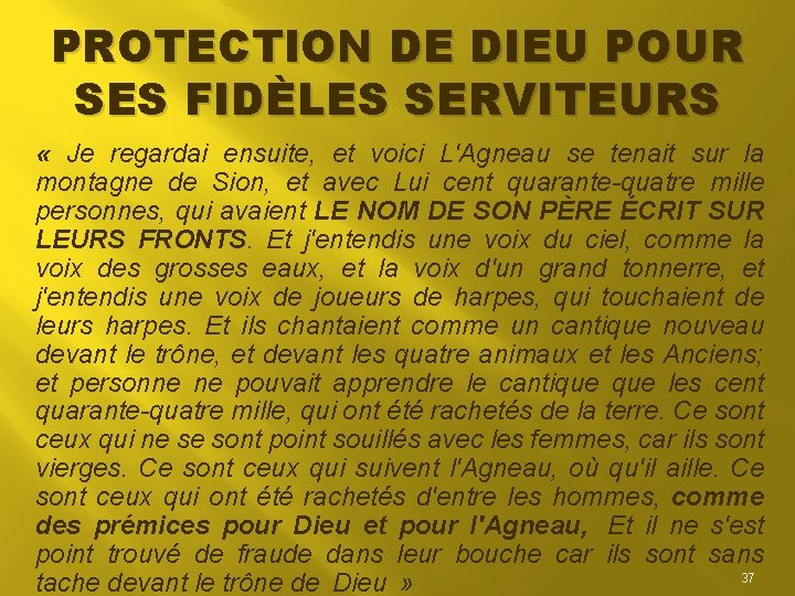 PROTECTION DE DIEU POUR SES FIDÈLES SERVITEURS « Je regardai ensuite, et voici L'Agneau