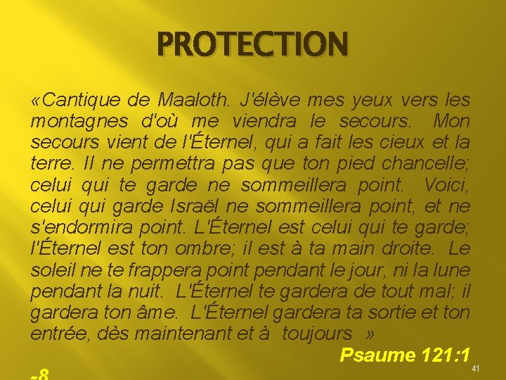 PROTECTION «Cantique de Maaloth. J'élève mes yeux vers les montagnes d'où me viendra le