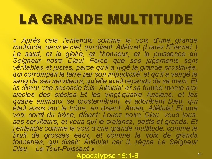 LA GRANDE MULTITUDE « Après cela j'entendis comme la voix d'une grande multitude, dans