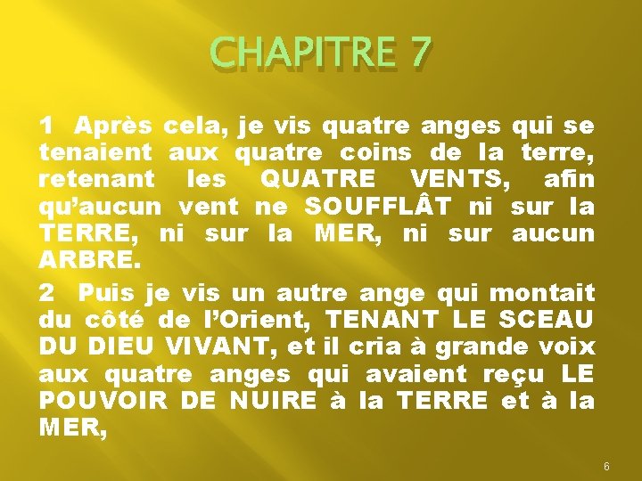 CHAPITRE 7 1 Après cela, je vis quatre anges qui se tenaient aux quatre