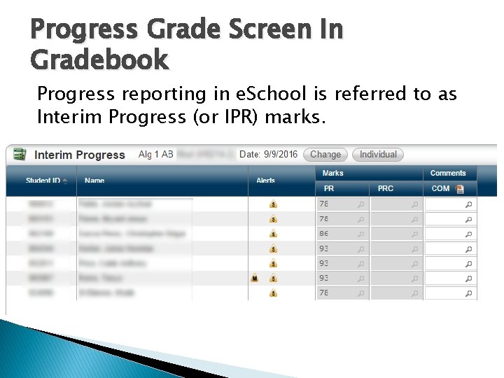Progress Grade Screen In Gradebook Progress reporting in e. School is referred to as