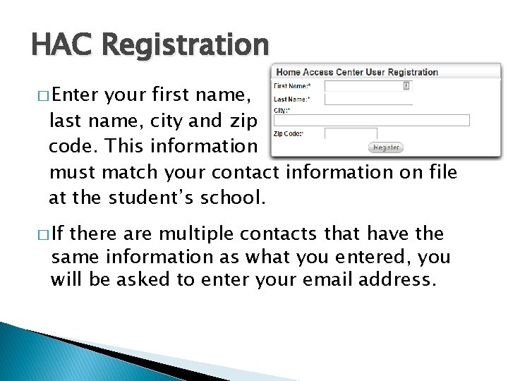 HAC Registration � Enter your first name, last name, city and zip code. This