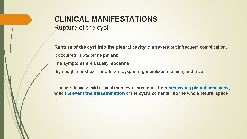 CLINICAL MANIFESTATIONS Rupture of the cyst into the pleural cavity is a severe but