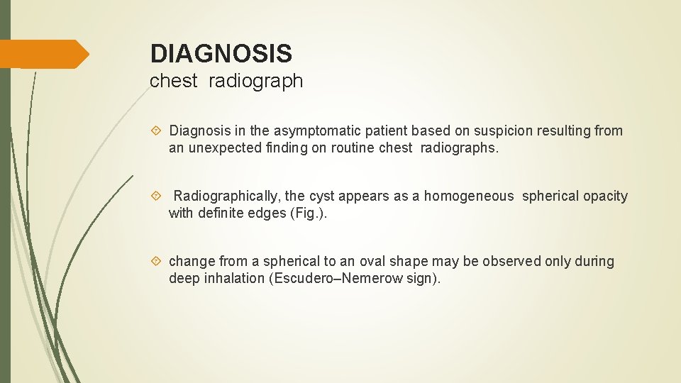 DIAGNOSIS chest radiograph Diagnosis in the asymptomatic patient based on suspicion resulting from an
