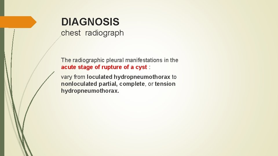 DIAGNOSIS chest radiograph The radiographic pleural manifestations in the acute stage of rupture of