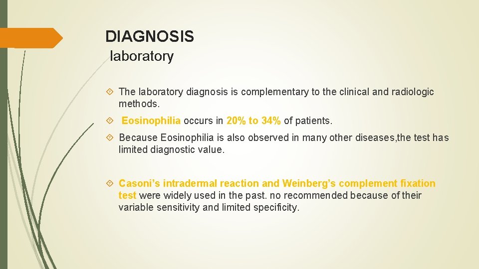 DIAGNOSIS laboratory The laboratory diagnosis is complementary to the clinical and radiologic methods. Eosinophilia
