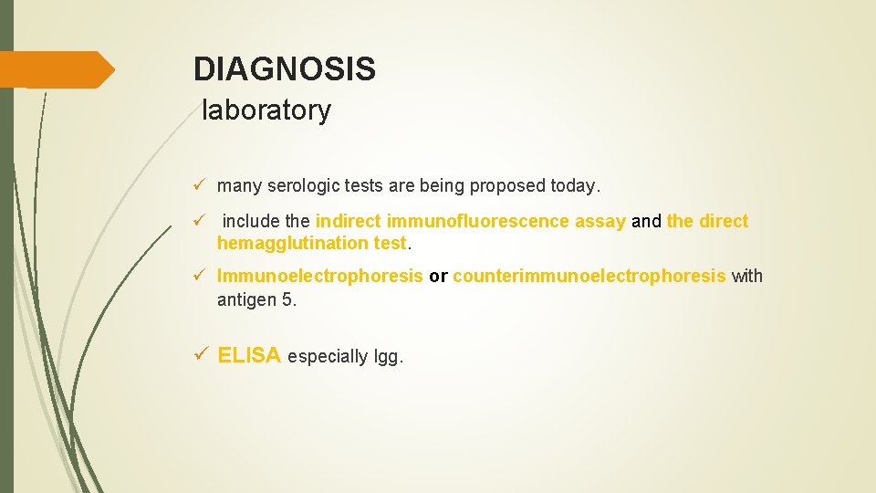 DIAGNOSIS laboratory ü many serologic tests are being proposed today. ü include the indirect