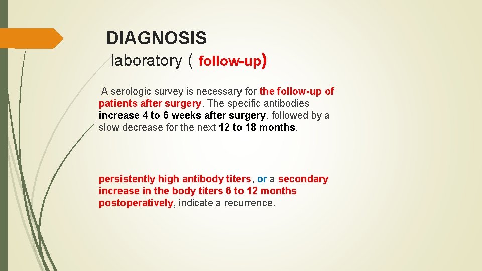 DIAGNOSIS laboratory ( follow-up) A serologic survey is necessary for the follow-up of patients