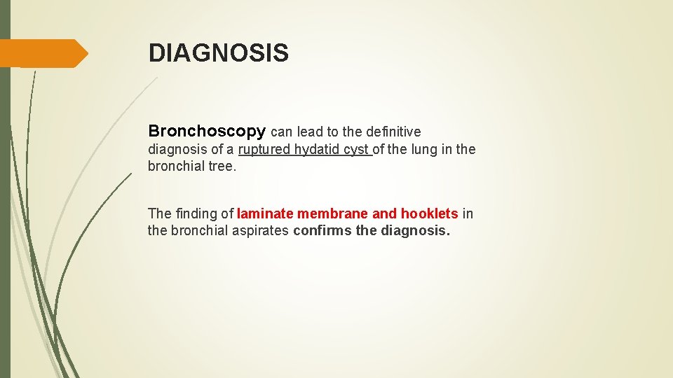 DIAGNOSIS Bronchoscopy can lead to the definitive diagnosis of a ruptured hydatid cyst of