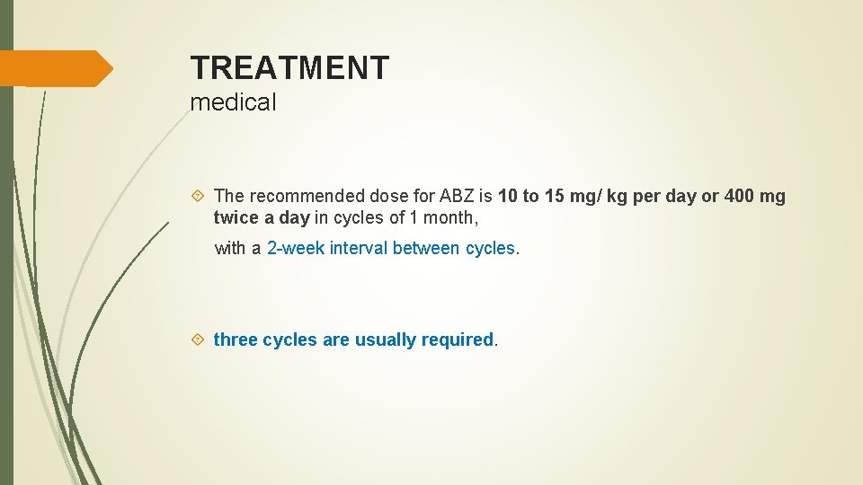 TREATMENT medical The recommended dose for ABZ is 10 to 15 mg/ kg per