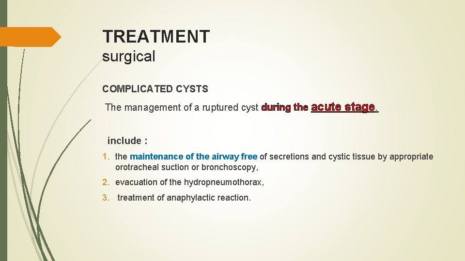 TREATMENT surgical COMPLICATED CYSTS The management of a ruptured cyst during the acute stage.