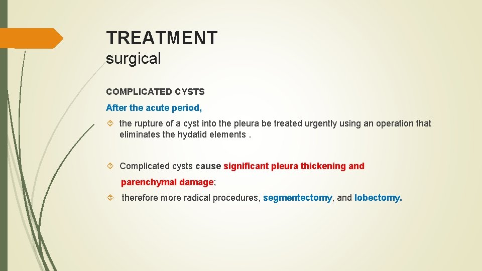 TREATMENT surgical COMPLICATED CYSTS After the acute period, the rupture of a cyst into
