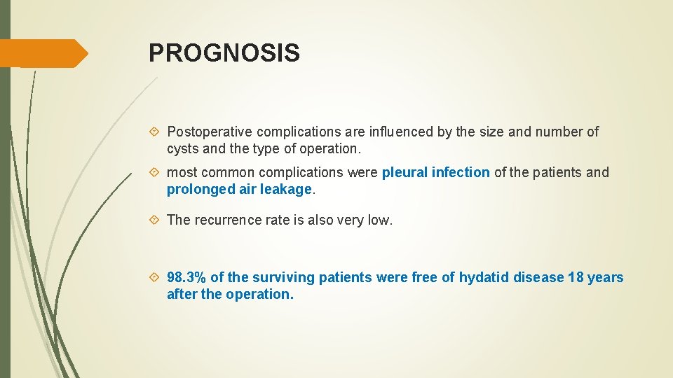 PROGNOSIS Postoperative complications are influenced by the size and number of cysts and the