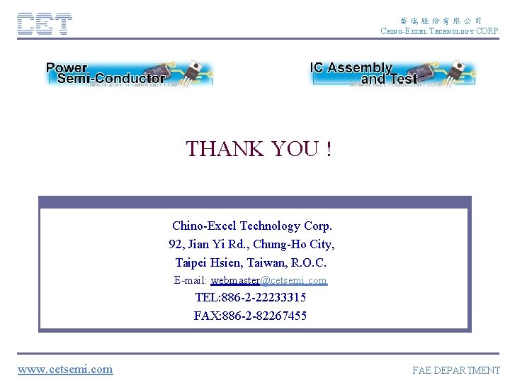 華瑞股份有限公司 CHINO-EXCEL TECHNOLOGY CORP. THANK YOU ! Chino-Excel Technology Corp. 92, Jian Yi Rd.