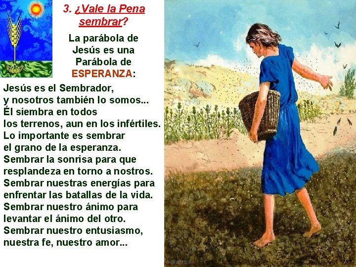 3. ¿Vale la Pena sembrar? La parábola de Jesús es una Parábola de ESPERANZA: