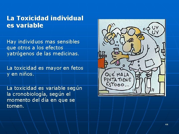 La Toxicidad individual es variable Hay individuos mas sensibles que otros a los efectos