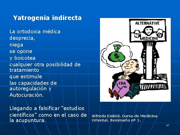 Yatrogenia indirecta La ortodoxia médica desprecia, niega se opone y boicotea cualquier otra posibilidad