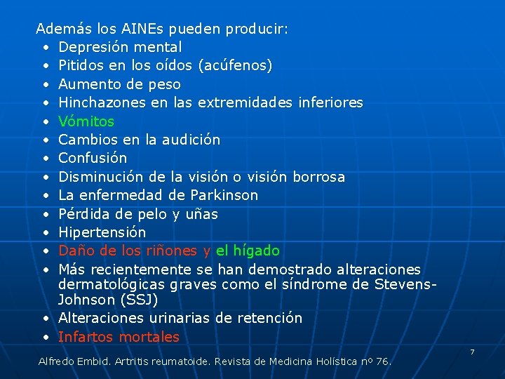 Además los AINEs pueden producir: • Depresión mental • Pitidos en los oídos (acúfenos)