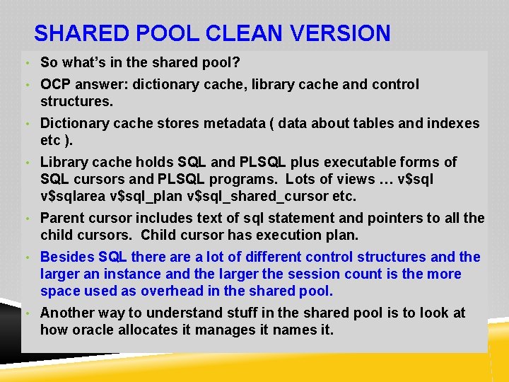 SHARED POOL CLEAN VERSION • So what’s in the shared pool? • OCP answer:
