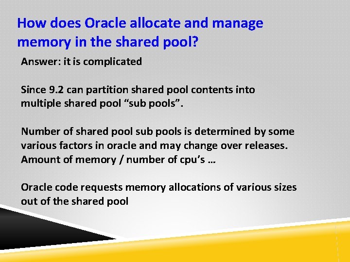 How does Oracle allocate and manage memory in the shared pool? Answer: it is