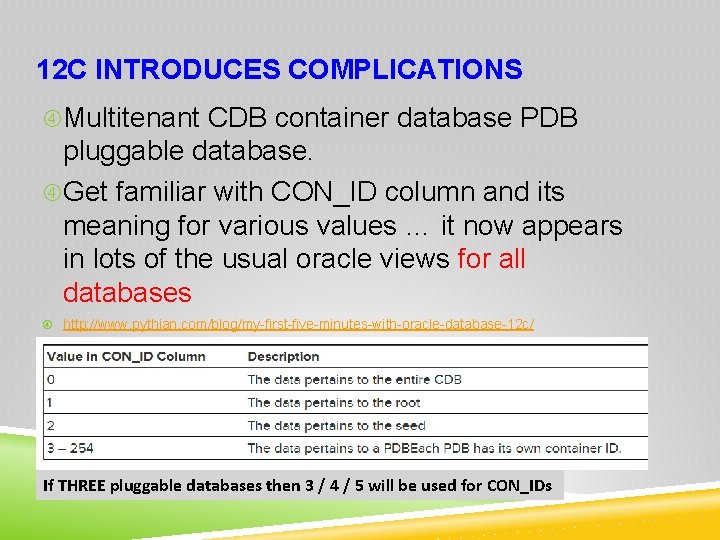 12 C INTRODUCES COMPLICATIONS Multitenant CDB container database PDB pluggable database. Get familiar with
