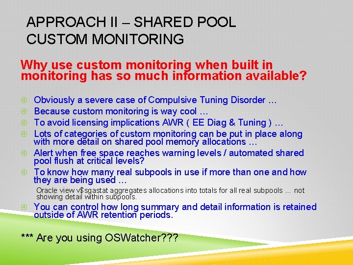 APPROACH II – SHARED POOL CUSTOM MONITORING Why use custom monitoring when built in