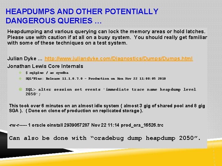 HEAPDUMPS AND OTHER POTENTIALLY DANGEROUS QUERIES … Heapdumping and various querying can lock the