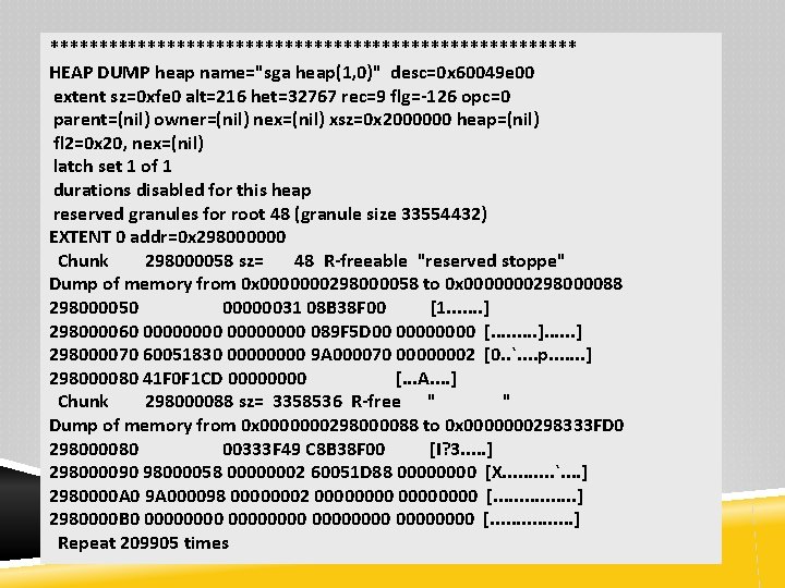 *************************** HEAP DUMP heap name="sga heap(1, 0)" desc=0 x 60049 e 00 extent sz=0